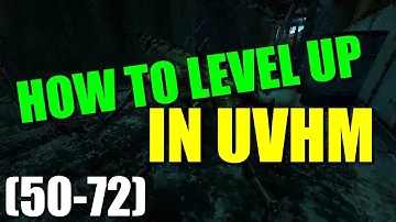 Borderlands 2 : How to Quickly level in UVHM Level 50-72!