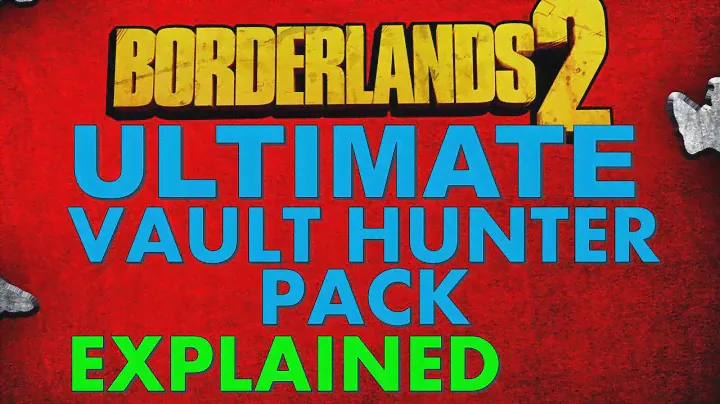 Ultimate Vault Hunter Pack Explained | Borderlands 2 Pearlescent Weapons, Level Cap Raise, & More!