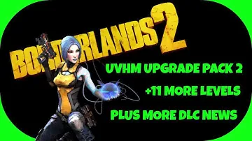 Borderlands 2 - UVHM Pack 2!!! +11 More Levels and New DLC's