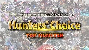 Monster Hunter 20th Anniversary - Hunters' Choice: Top Monster | Top 20!